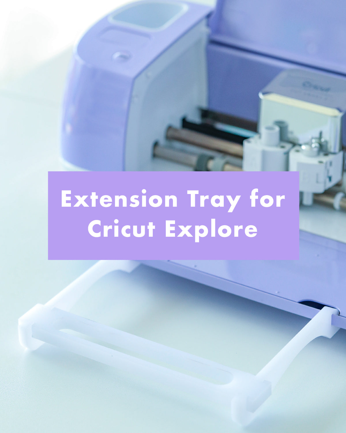 Extension Tray for Cricut Explore