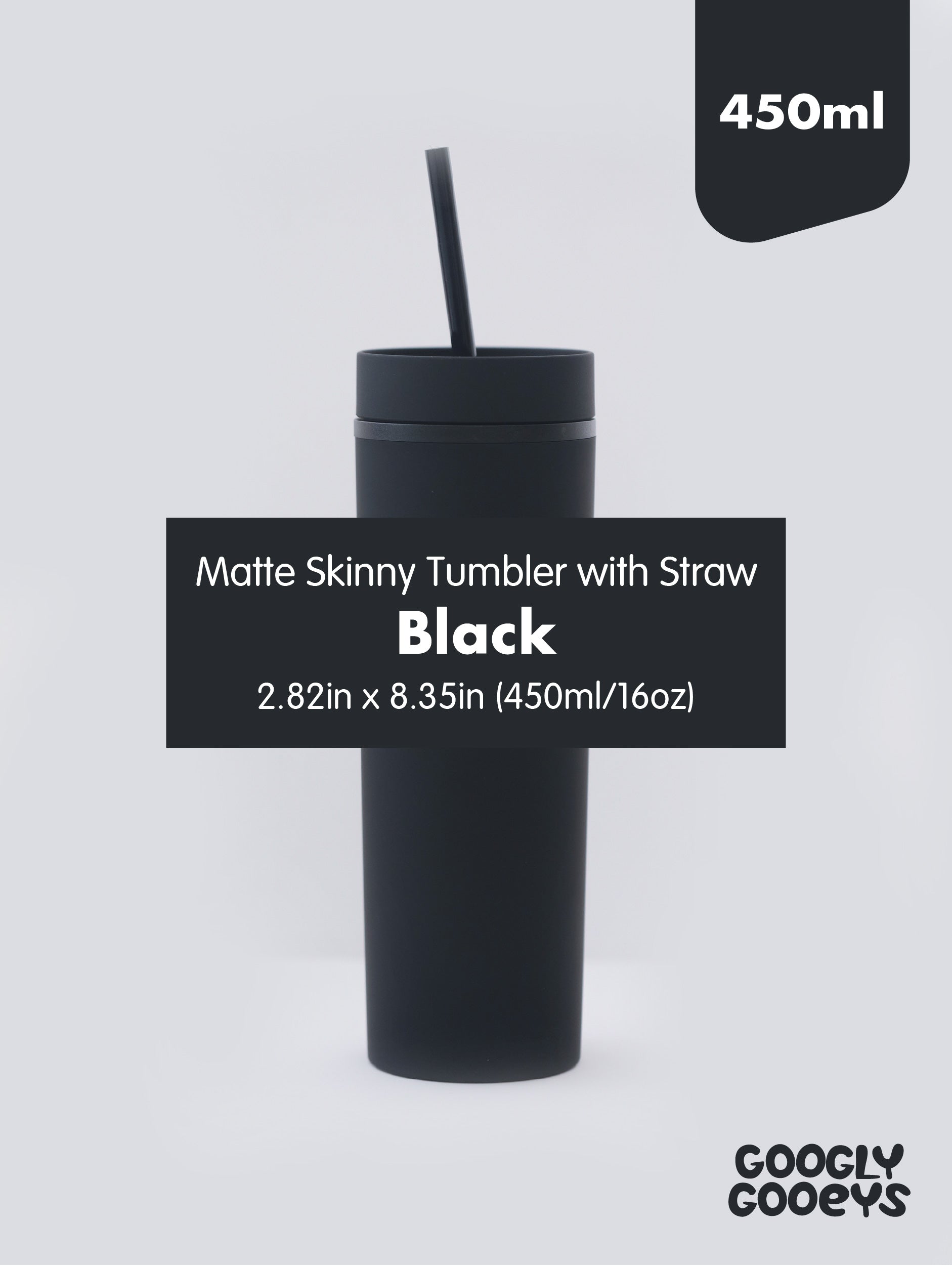 Matte Skinny Tumbler with Straw (450ml / 16oz)