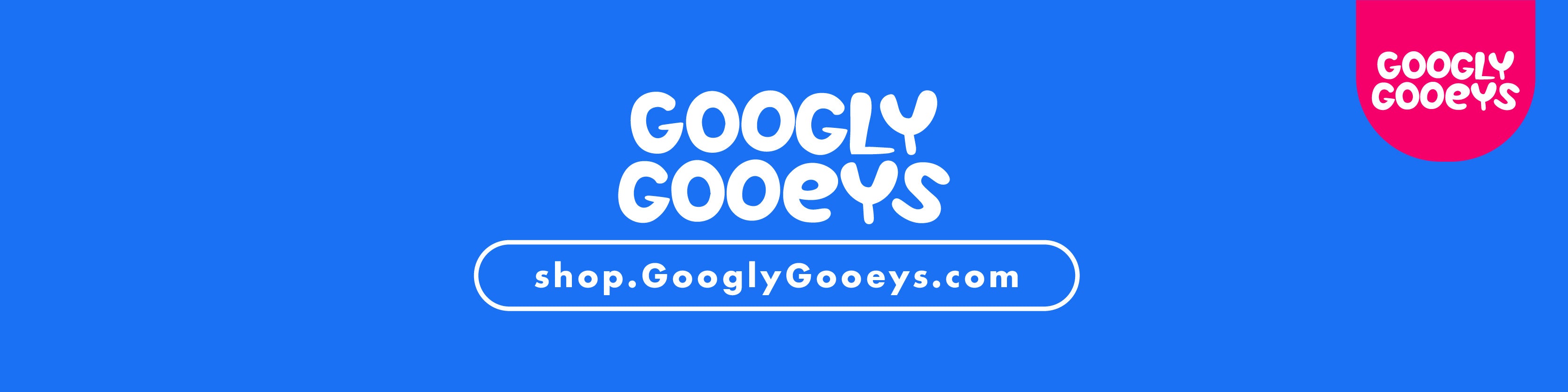 Googly Gooeys